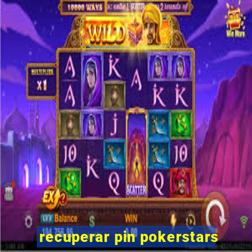 recuperar pin pokerstars